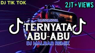 DJ TIK-TOK TERNYATA ABU-ABU REMIX (BASSGANGGA) DJ MALBAR REMIX TERBARU 2024