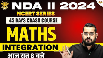 NDA II 2024 | NCERT SERIES ( 45 DAYS CRASH COURSE ) | MATHS ||  integration  || BY VIVEK RAI SIR