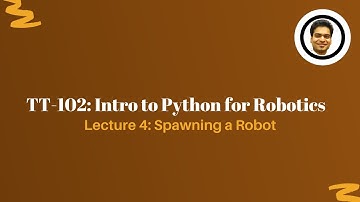 Intro to Python for Robotics | Spawning a Robot in Gazebo ROS 2 | Lecture 4 TT 102 | Kshitij Tiwari