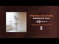 Young Culture "American Idle"