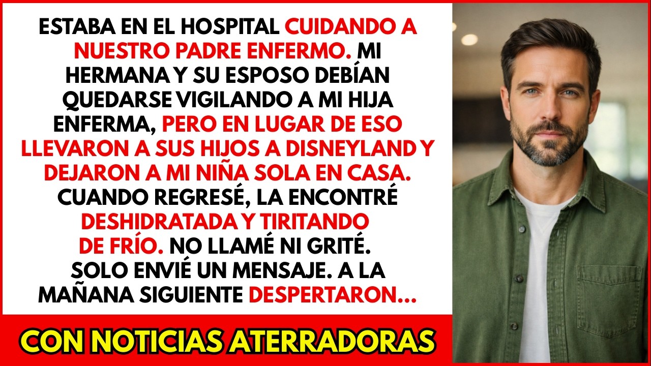 Mi hermana abandonó a mi hija enferma para irse a Disney mientras yo cuidaba a nuestro padre
