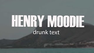 Henry Moodie - drunk text (Lyrics)