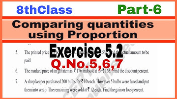 8th Class, Comparing Quantities Using Proportions, Exercise 5.2, Q.No. 5, 6, 7