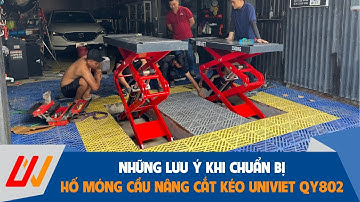 Những lưu ý khi chuẩn bị hố móng cầu nâng cắt kéo âm nền UNIVIET QY802