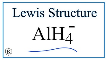 How to Draw the Lewis Dot Structure for AlH4- (and molecular geometry)