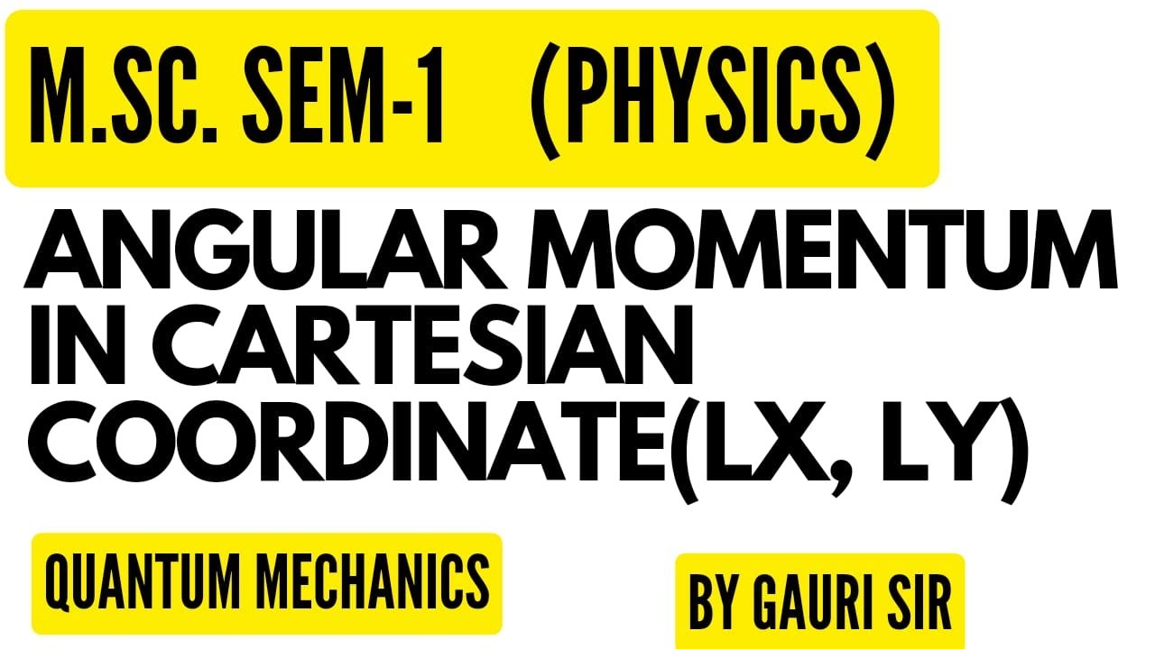 angular-momentum-in-cartesian-coordinate-quantum-mechanics-m-sc