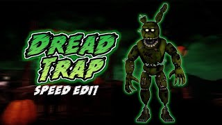[FNaF] Speed Edit - DreadTrap