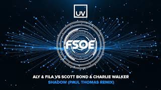 Смотреть клип Aly & Fila Vs Scott Bond & Charlie Walker - Shadow (Paul Thomas Remix)