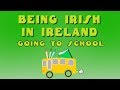 Going to School - Being Irish in Ireland