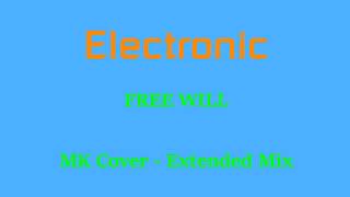 Electronic - Free Will - MK Cover - Extended Mix