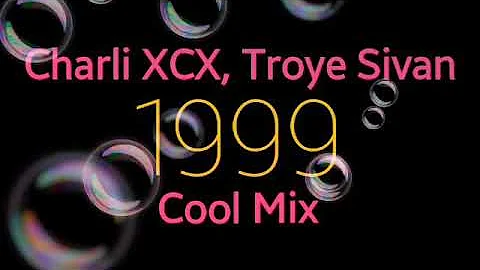 Charli XCX, Troye Sivan - 1999 (Cool Mix)