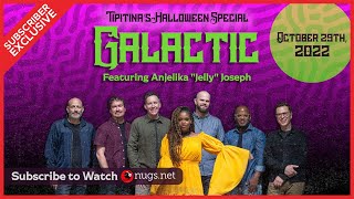Galactic 10/29/22 Live From Tipitina’s, New Orleans, LA