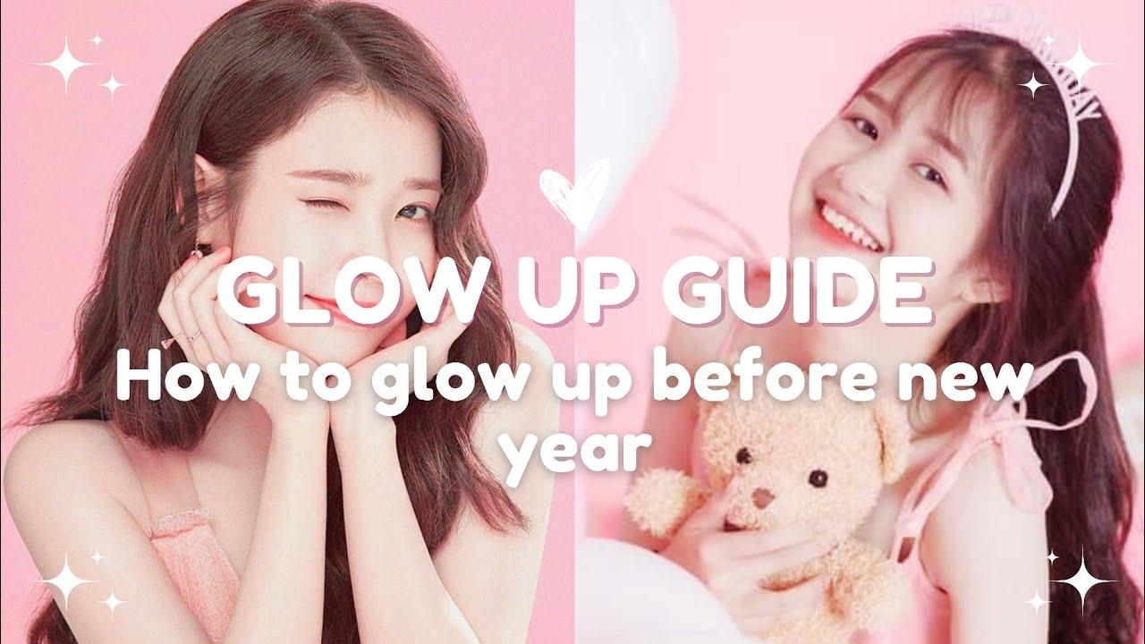 How to have a Glow Up before 2024 | Ultimate Glow Up Guide | June ...