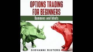 Options Trading for Beginners, Dummies & Idiots - Investing Audiobook Full Length