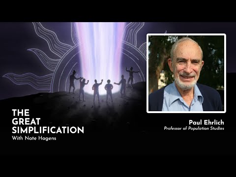 Paul Ehrlich: “Was the Population Bomb Defused?” | The Great Simplification #09