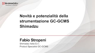 Novità e potenzialità della strumentazione GC-GCMS Shimadzu