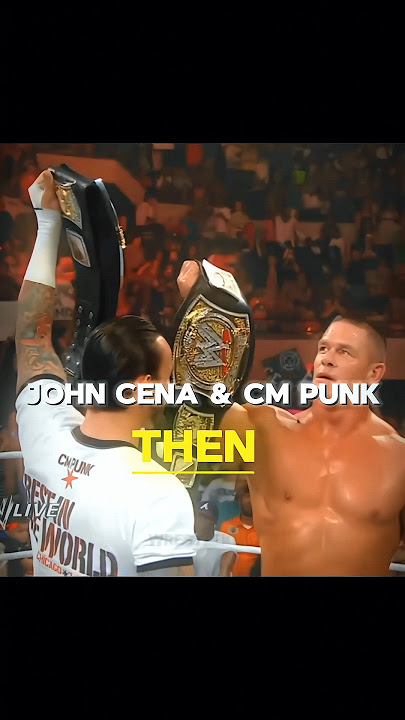 John Cena & CM Punk~ Now vs Then 🤧♥️ || Edit