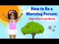 How to Be a Morning Person: 5 Ways to Kickstart Your Morning