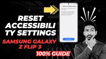 How to Reset Accessibility Settings On Samsung Galaxy Z Flip 3 - Full Guide