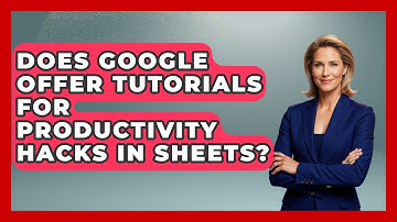 Does Google Offer Tutorials for Productivity Hacks in Sheets? | Docs and Sheets Pro News