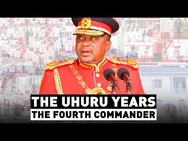 Uhuru Kenyatta's 10 years as Commander-in-Chief | #TheFourthCommander class=