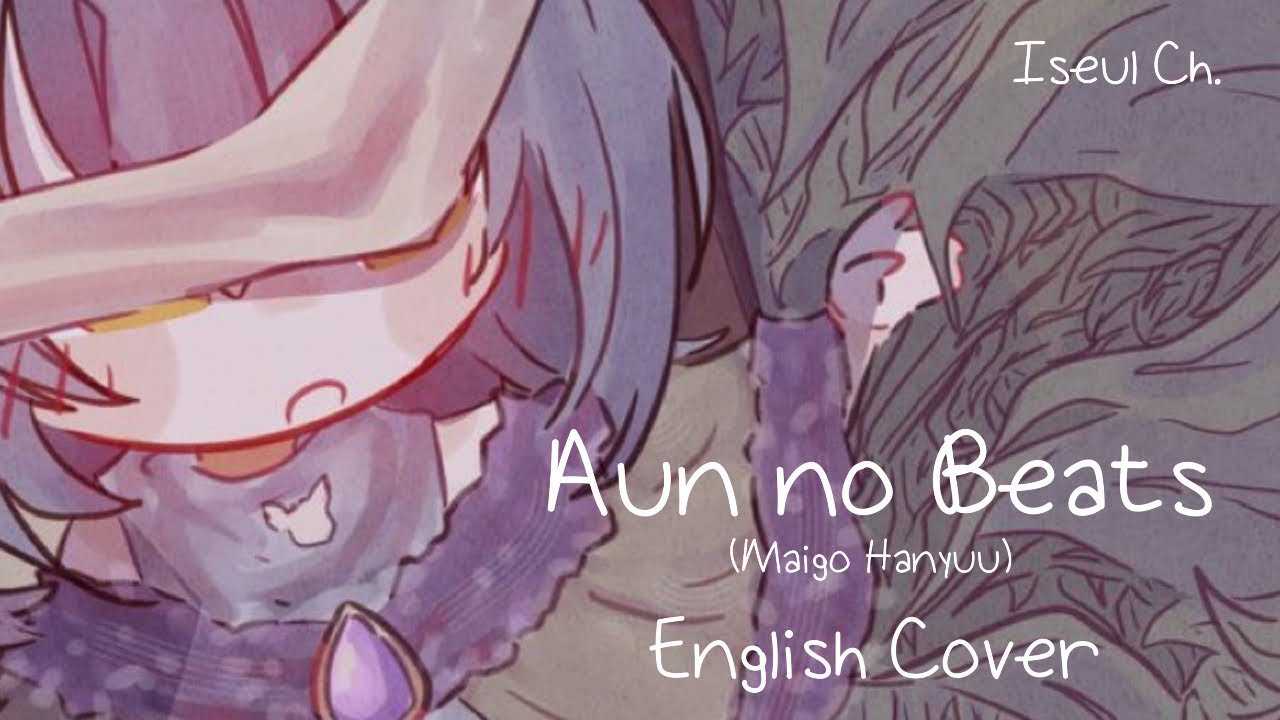 Aun no Beats (Maigo Hanyuu) English Cover【Iseul】 YouTube