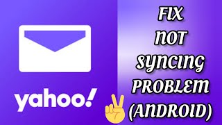Fix Yahoo Mail Not Syncing(Android) Problem|| TECH SOLUTIONS BAR
