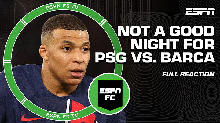 FULL REACTION to PSG vs. Barcelona 👀 'NOT A GOOD NIGHT FOR PSG' 😳 - Julien Laurens | ESPN FC - DayDayNews