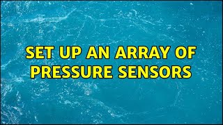 Famous Set up an array of pressure sensors (4 Solutions!!) Wealth