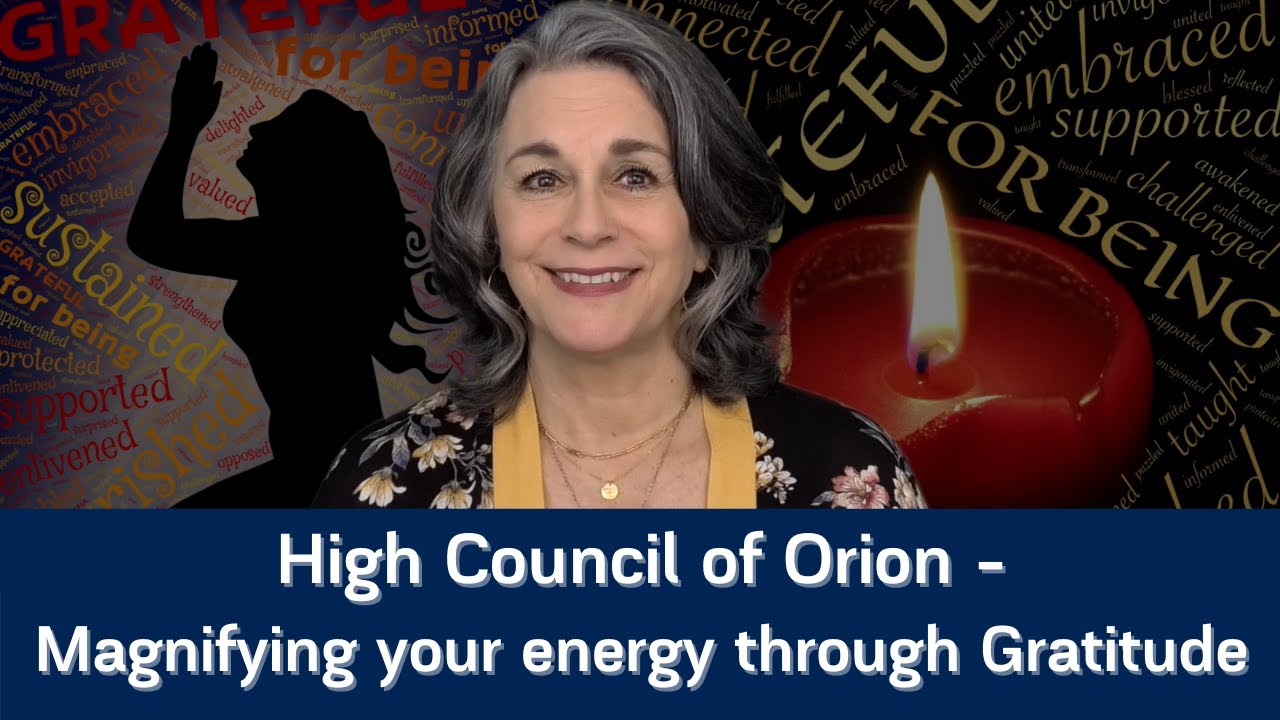 High Council of Orion - Magnifying your Energy Through Gratitude - YouTube