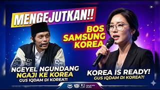 Gus iqdam terbaru - MENGEJUTKAN !! Bos Samsung Korea Ngeyel ngundang ngaji ke Korea