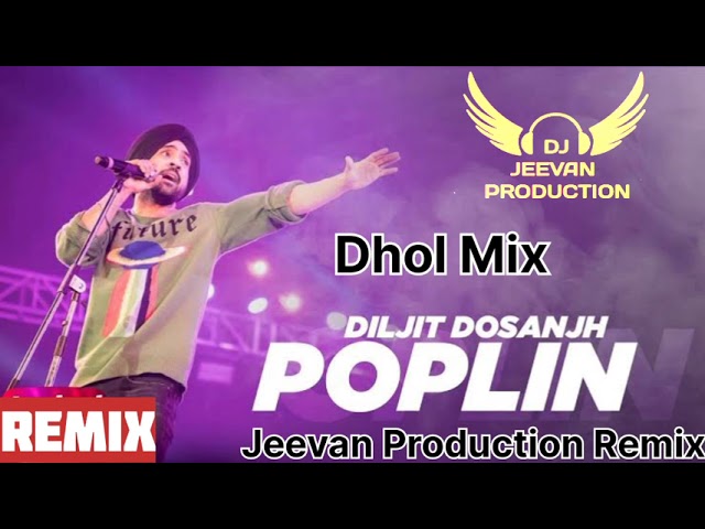 Poplin Dhol Mix Diljit Dosanjh Remix Jeevan Production Mix Song Bhangra Punjabi.mp3 class=