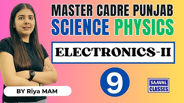 Lec-9 PHYSICS Science Master Cadre | Topic: ELECTRONICS-II  |SAAVAL CLASSES, Abohar |