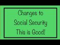 Great! Changes to Social Security & SSDI Benefits - This is Good!