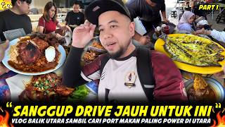 JANGAN BALIK SELAGI TAK SINGGAH..Port Makan Utara Tersembunyi Wajib Cuba..Vlog Balik Utara - PART 1
