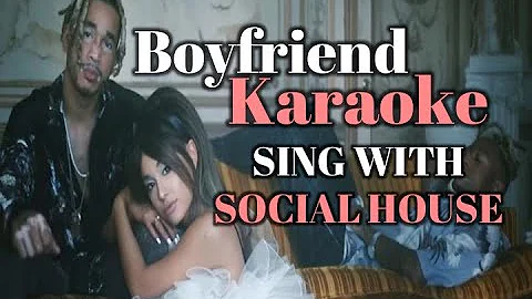 Boyfriend [ Karaoke Duet With Social House ] (clean lyrics)
