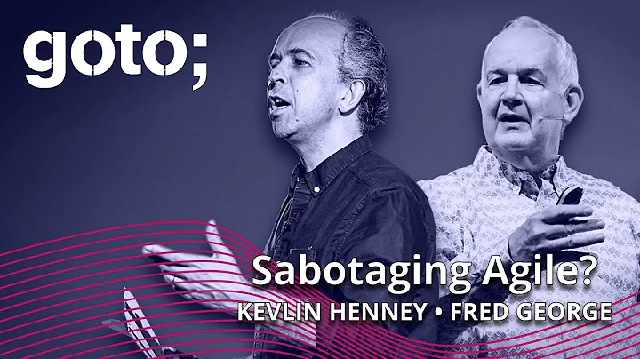 Expert Talk: Agile Sabotage?  Fred George & Kevlin Henney  GOTO 2022