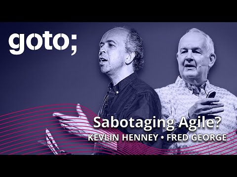 Expert Talk: What is Agile Sabotage? • Fred George & Kevlin Henney • GOTO 2022 Episode cover