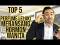 TOP 5 PERFUME LELAKI MERANGSANG HORMON WANITA