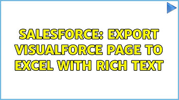 Salesforce: Export Visualforce page to Excel with rich text (2 Solutions!!)