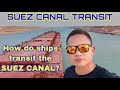 HOW DO SHIPS TRANSIT THE SUEZ CANAL | EGYPT | LIFE AT SEA | CHIEF Red SEAMAN VLOG EP.24