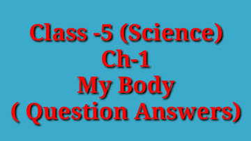 DAV Class-5 (My Living World) Science Ch-1 My Body Part-7 /Question Answers