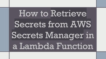 How to Retrieve Secrets from AWS Secrets Manager in a Lambda Function