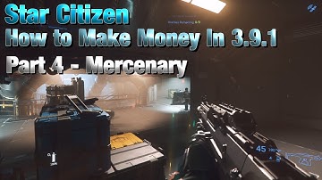 Star Citizen - How to Make Money in 3.9.1 - Part 4 - Mercenary