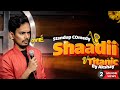 Shaadi  stand up comedy  hindi  by akshay srivastava relationship
