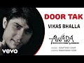 Door tak  awara  vikas bhalla  official hindi pop song