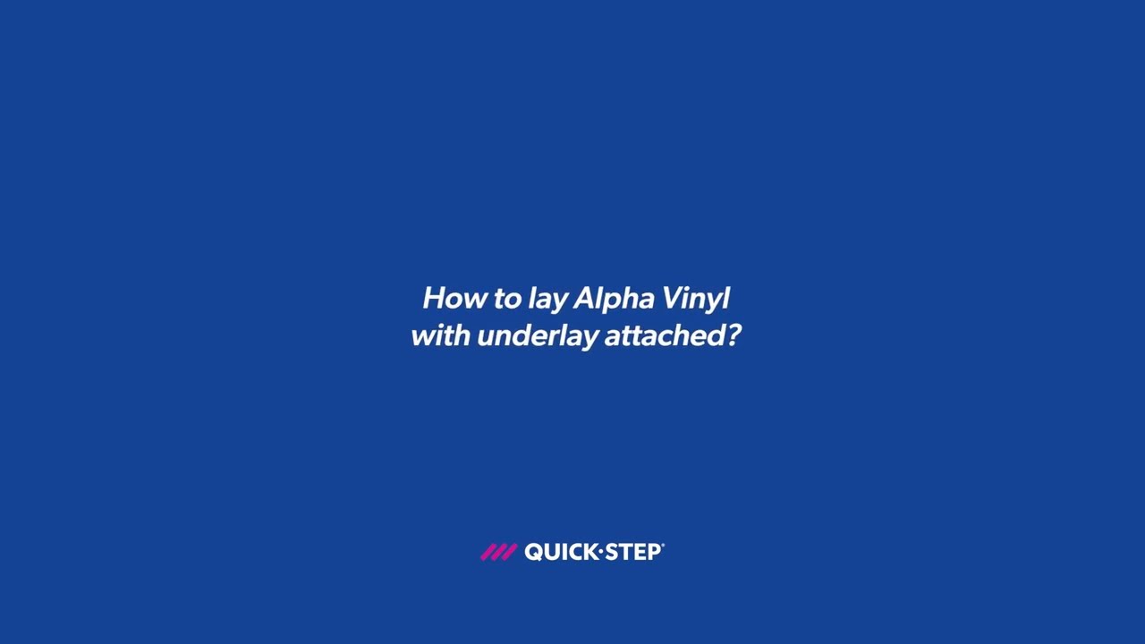 How to install Quick-Step Alpha Vinyl with underlay attached