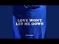 Love Won't Let Me Down (YxYA London Remix)