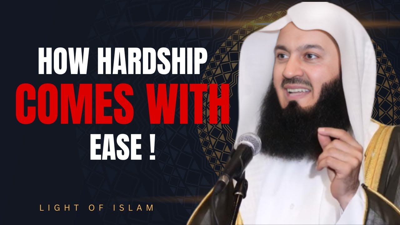 How Hardship Comes With Ease! – Light Upon Light | Mufti Menk