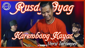 RUSDY OYAG II KAREMBONG KAYAS (TAROMPET VERSION)
